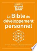 La Bible du développement personnel - Mieux gérer ses émotions, tirer profit de sa personnalité, dév