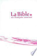 La Bible en français courant sans notes, avec les livres deutérocanoniques