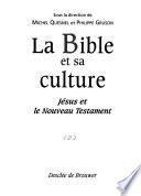 La Bible et sa culture: Jésus et le Nouveau testament