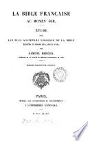 La Bible française au Moyen âge, étude sur les plus anciennes versions de la Bible écrites en prose de langue d'oïl