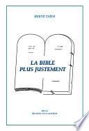 La Bible Plus Justement