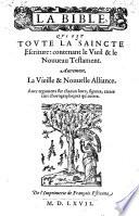 La bible, qui est toute la sainte escripture. (Les pseaumes mis en rime Francoise par Clement Marot et Theodore de Beze et le Calendrier historial.)