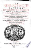 LA BIBLIOTEQUE OV TRESOR DV DROIT FRANÇOIS, OV SONT TRAITÉES LES MATIERES CIVILES, CRIMINELES, ET BENEFICIALES, Tant Reglées par les Ordonnances & Coustumes de France, Que Decidées par Arrests des Cours Souveraines