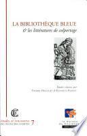 La Bibliothèque bleue et les littératures de colportage