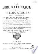 La Bibliothèque des predicateurs, qui contient les principaux sujets de la morale chrétienne, Mis par ordre alphabétique Par le R. Pere *** (Houdry)...