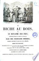 La biche au bois ou Le royaume des fees vaudeville-feerie en 4 actes et 16 tableaux par MM. Cogniard freres
