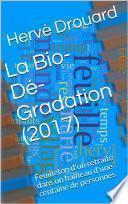 La Bio-Dé-Gradation (2017)