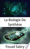 La Biologie De Synthèse