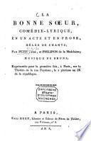 La bonne soeur, comédie-lyrique, en un acte et en prose, mêlée de chants