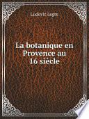 La botanique en Provence au 16 si?cle