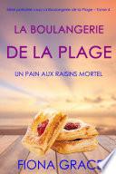 La Boulangerie de la Plage: Un Pain aux Raisins Mortel (Série policière cosy La Boulangerie de la Plage – Tome 4)