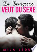 La Bourgeoise veut du Sexe