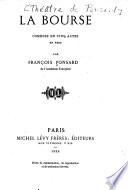 La bourse, comédie. Ce qui plait aux femmes, comédie. L'honneur et l'argent, comédie