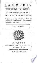 La Brebis entre deux loups, comédie-proverbe, en un acte et en prose, etc. [By J. J. C. Renout.]