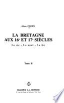 La Bretagne aux 16e et 17e siècles