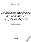 La Bretagne mystérieuse des fantômes et des pilleurs d'épaves