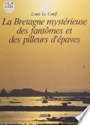 La Bretagne mystérieuse des fantômes et des pilleurs d'épaves