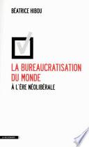 La bureaucratisation du monde à l'ère néolibérale