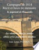 La campagne de 1814 récit et lieux de mémoire