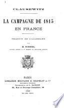 La campagne de 1815 [i.e. dix-huit cent quinze] en France