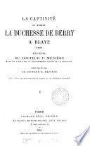 La captivité de ... la duchesse de Berry à Blaye, 1833, journal, publ. par É. Ménière