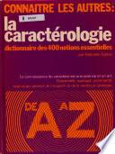La caractérologie; dictionnaire des 400 notions essentielles