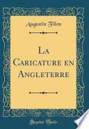 La Caricature en Angleterre (Classic Reprint)