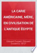 La Carie américaine, mère, en civilisation de l'antique Égypte