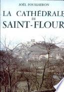 LA CATHEDRALE DE SAINT FLOUR Par JOEL FOUILHERON
