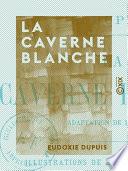 La Caverne blanche - Adaptation de l'anglais