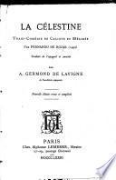 La Célestine. Tragi-comédie de Calixte et Mélibée. Traduite de l'espagnol, annotée et précédée d'un essai historique, par Germond de Lavigne