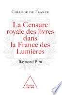 La Censure royale des livres dans la France des Lumières