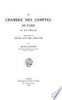 La Chambre des Comptes de Paris au XVe siècle, précédé d'une étude sur ses origines