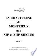 La Chartreuse de Montrieux aux XIIe [i.e. douzième] et XIIIe [i.e. treizième] siècles