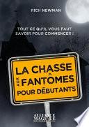 La chasse aux fantômes pour débutants - Tout ce qu'il vous faut savoir pour commencer !