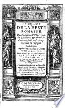 La Chasse de la Beste Romaine: où est refuté le 23 chap. du Catechisme&abregé des controverses de nostre temps touchant la religion catholique, imprimé à Fontenay le Comte, en l'an 1607, et est ... prouvé que le Pape est l'Antichrist