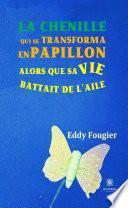 La chenille qui se transforma en papillon alors que sa vie battait de l'aile