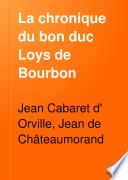 La chronique du bon duc Loys de Bourbon