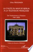 La chute du mur de Berlin à la télévision française