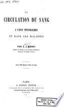 La circulation du sang à l'état physiologique et dans les maladies