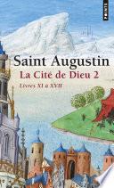 La Cité de Dieu T2. Livres XI à XVII