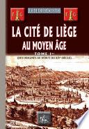 La Cité de Liège au Moyen Âge (Tome Ier)
