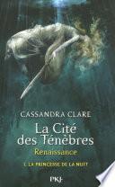 La cité des Ténèbres, renaissance - tome 1 : La princesse de la nuit