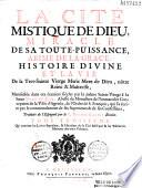 La cité mistique de Dieu, miracle de sa toute-puissance, abîme de la grâce, histoire divine et la vie de la Très-Sainte Vierge Marie mere de Dieu, nôtre Reine et Maîtresse, manifestée dans ces derniers siècles par la même Sainte Vierge, à la soeur Marie de Jésus, abbesse du monastère de l'Immaculée Conception de la ville d'Agreda, de l'Ordre de S. François ; qui l'a écrite par le commandement de ses supérieurs et de ses confesseurs, traduite de l'espagnol par le P. Thomas Croset, recolet