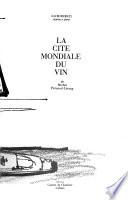La Cité Mondiale Du Vin de Michel Pétuaud-Létang