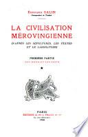 La civilisation mérovingienne d'après les sépultures