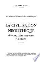 La civilisation néolithique (Beauce, Loire moyenne, Gâtinais)