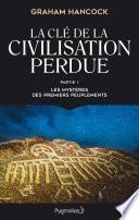 La clé de la civilisation perdue (Partie 1) - Les mystères des premiers peuplements