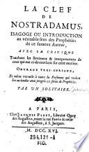 La clef de Nostradamus, isagoge ou introduction au véritable sens de prophéties de ce fameux auteur