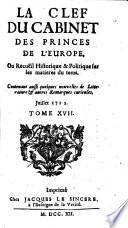 LA CLEF DU CABINET DES PRINCES DE L'EUROPE, Ou Recuëil Historique & Politique sur les matieres du tems